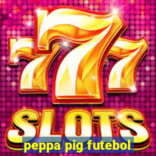 peppa pig futebol